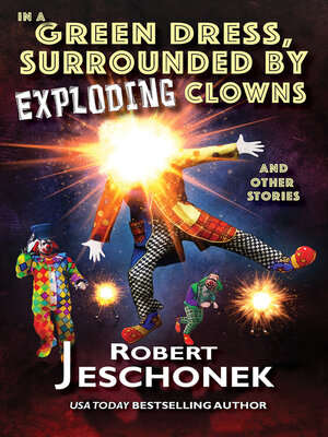 cover image of In a Green Dress, Surrounded by Exploding Clowns and Other Stories